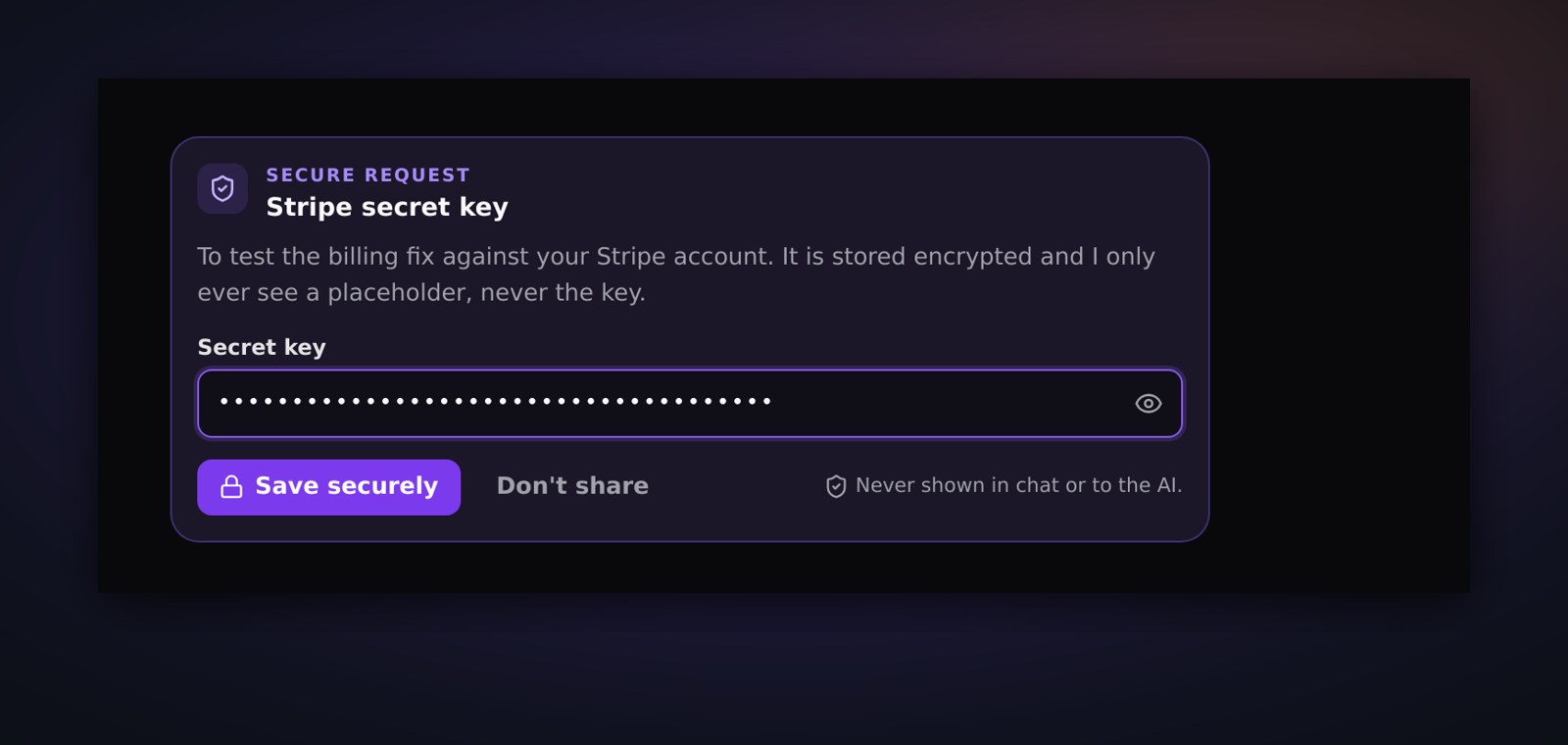 An agent asks for a Stripe key through a secure request card. The value goes straight to encrypted storage, not into the chat.